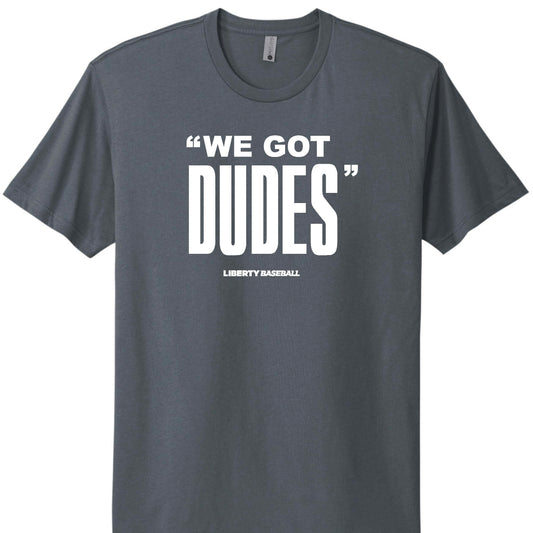 Liberty Baseball "We Got Dudes" T-Shirt